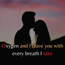 Oxygen And I Crave You With Every Breath I Take